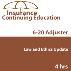 4-hour Law & Ethics Update 6-20 All-Lines Adjusters (5-620) CE Course 4 4-hour Law & Ethics Update 6-20 All-Lines Adjusters (5-620) CE Course