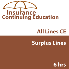 6 hr all Licenses CE - Surplus Lines (INSCE036FL6) 6 hr all Licenses CE - Surplus Lines (INSCE036FL6)